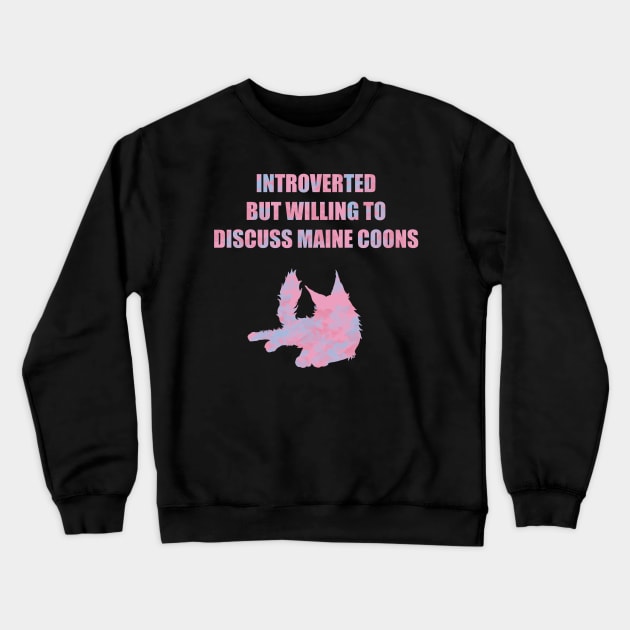 Introverted but Willing to Discuss Maine Coons Crewneck Sweatshirt by TrapperWeasel